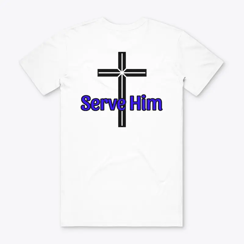 Serve Him- Blue