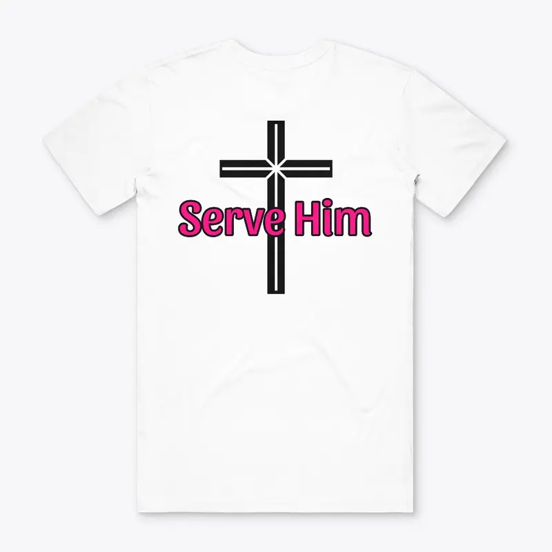 Serve Him- Pink