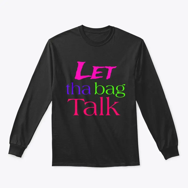 Let tha bag talk tee