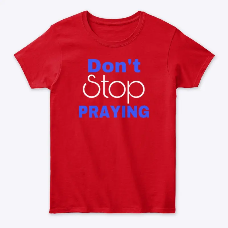 Don’t Stop Praying- Blue 