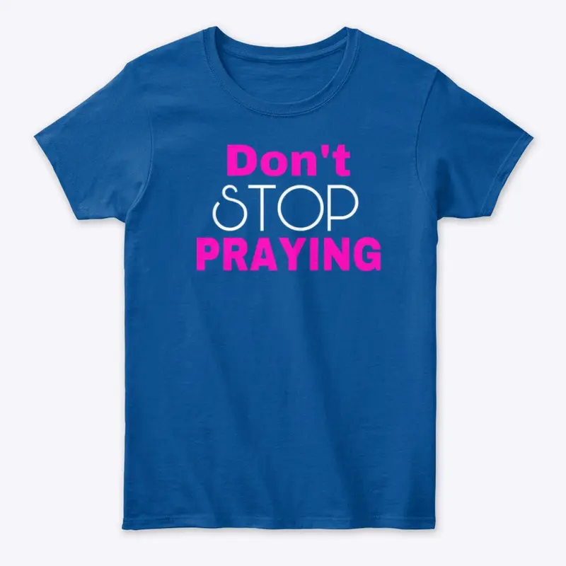 Don’t Stop Praying- Hot Pink