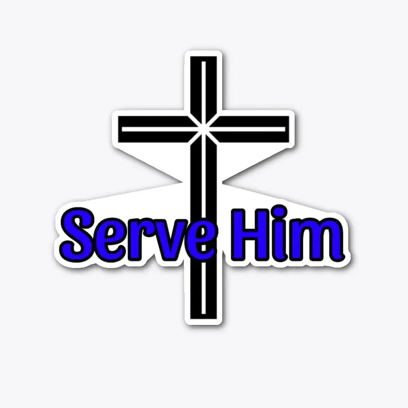 Serve Him- Blue