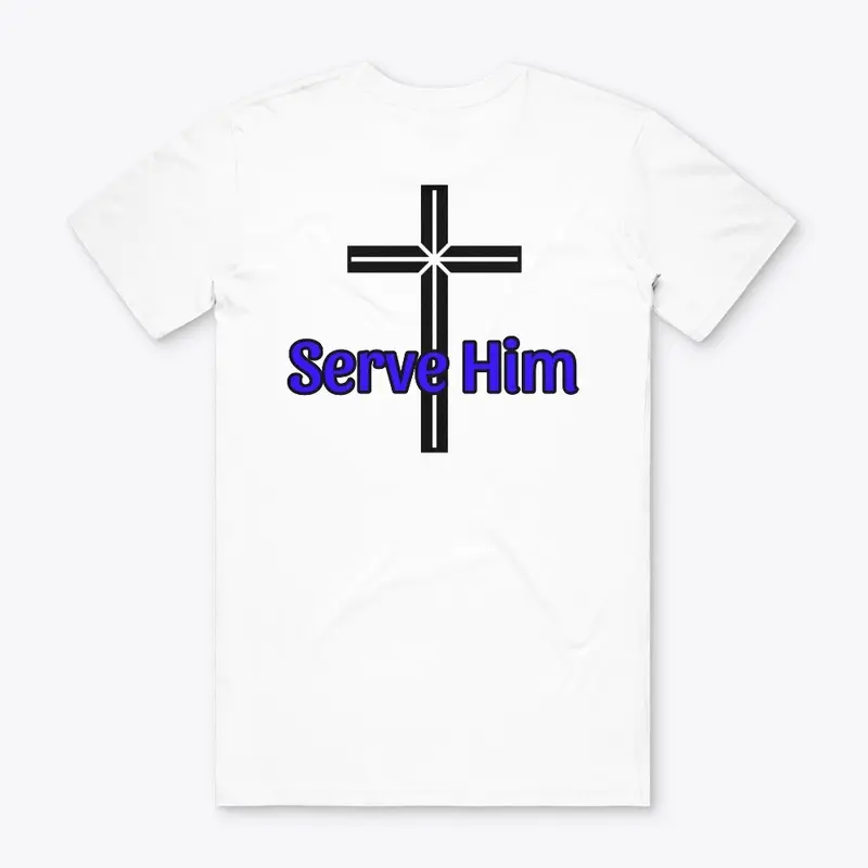 Serve Him- Blue