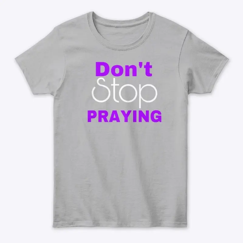 Don’t Stop Praying-Purple 