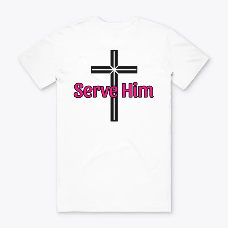 Serve Him- Pink