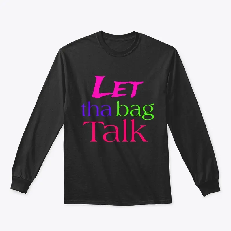 Let tha bag talk tee