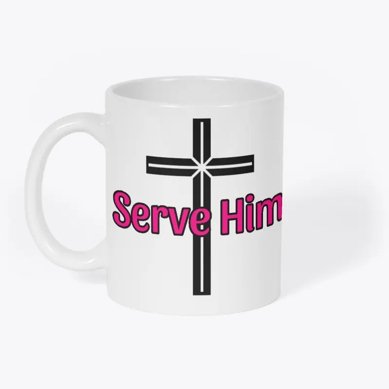 Serve Him- Pink