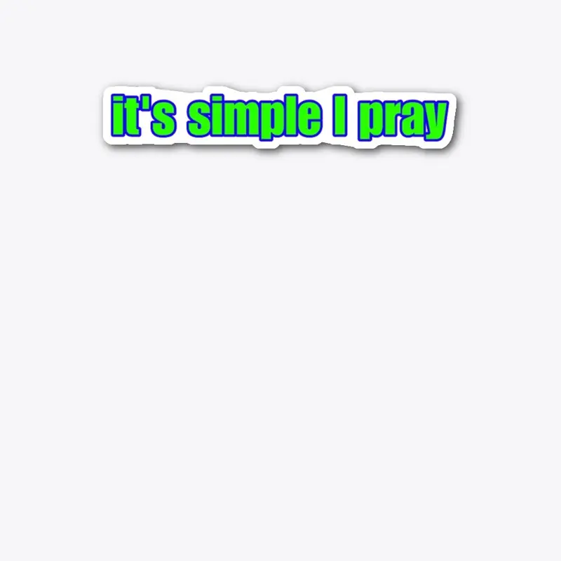 It's simple I pray -Blue/ Green