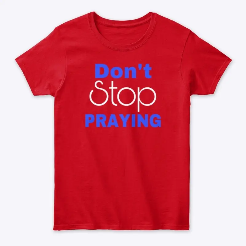 Don’t Stop Praying- Blue 